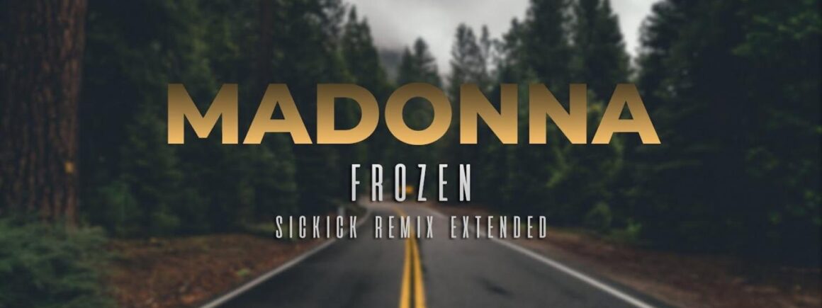 Zoom sur Frozen par Madonna ft Sickick – (remix), votre nouveauté 100% Europe 2