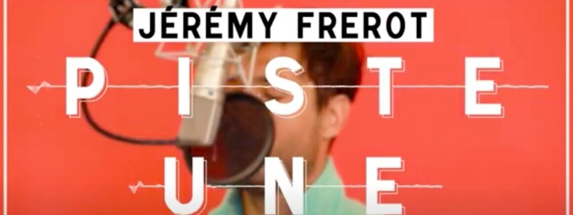 Piste Une : Jérémy Frérot interprète Un Homme A Capella (VIDEO)