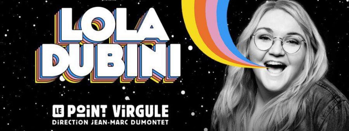 Nous étions au spectacle de Lola Dubini au Point Virgule, et c’était super ! (REPORT)