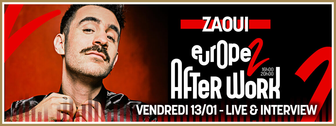 Ne manquez pas le passage de Zaoui dans l’After Work Europe 2 ce 13 janvier