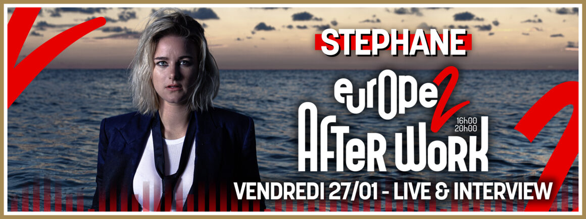 Stephane sera l’invitée de Afterwork Europe 2 le 27 janvier !