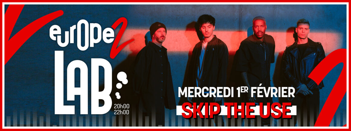 Ne manquez pas Skip The Use dans Europe 2 Lab le 1er février prochain !