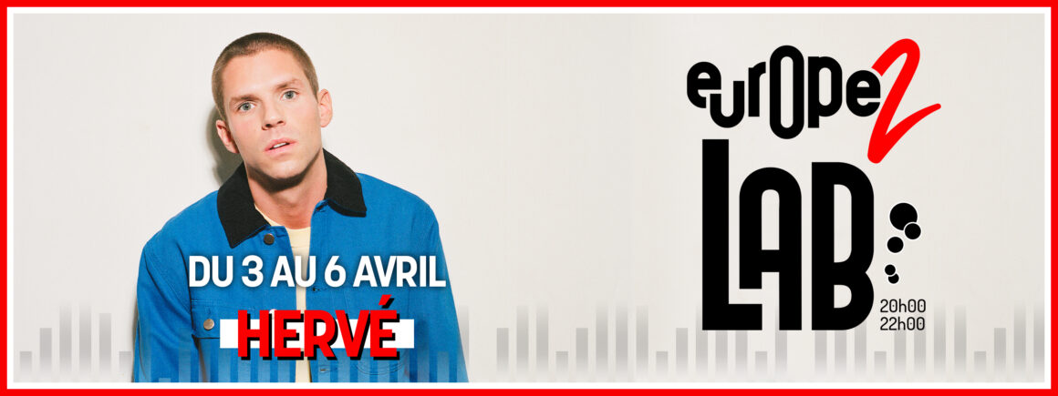 Du 3 au 6 avril, retrouvez Hervé dans Europe 2 Lab avec MIKL !