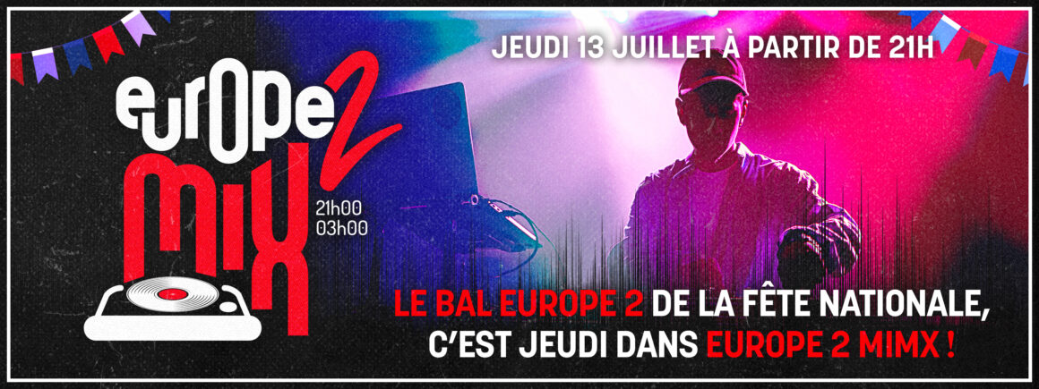 Jeudi 13 juillet – 21h, retrouvez  Europe 2 Mix Spéciale Fête Nationale !