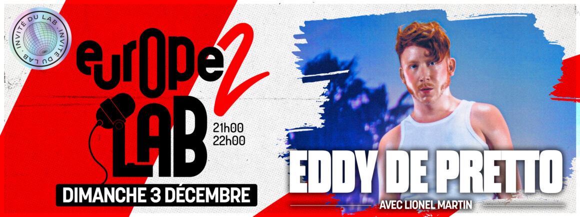 EDDY DE PRETTO SERA DANS EUROPE 2 LAB CE DIMANCHE !