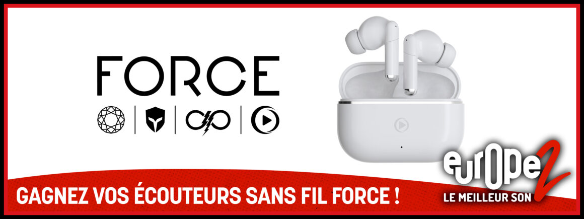 Gagnez vos écouteurs sans fil FORCE avec Europe 2 !