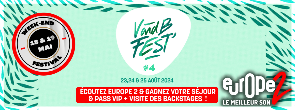 V and B Fest’ :  Ecoutez Europe 2 et gagnez votre séjour et vos PASS VIP !