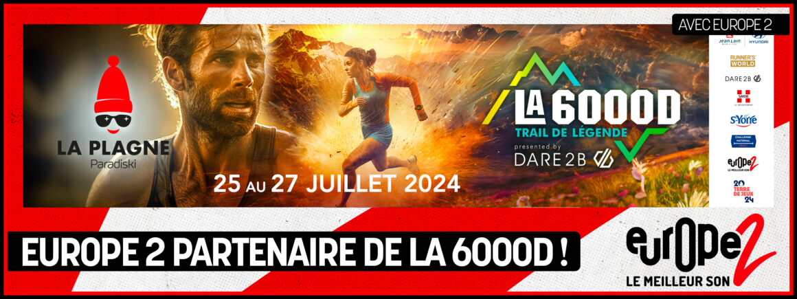 Ne manquez pas la 6000 D : le Trail incontournable à La Plagne, avec Europe 2  !