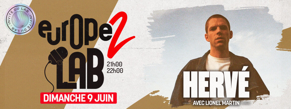Ne manquez pas Hervé dans Europe 2 Lab le dimanche 9 juin !