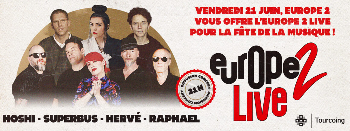 Le 21 Juin, revivez le concert Europe 2 Live de Tourcoing !