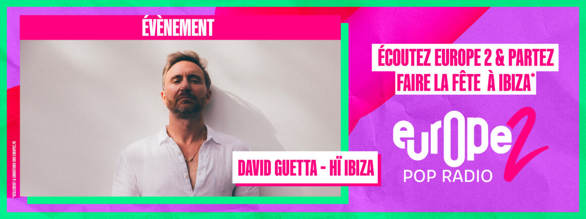 Écoutez Europe 2 et assistez au Live de David Guetta à IBIZA le 4 octobre prochain !