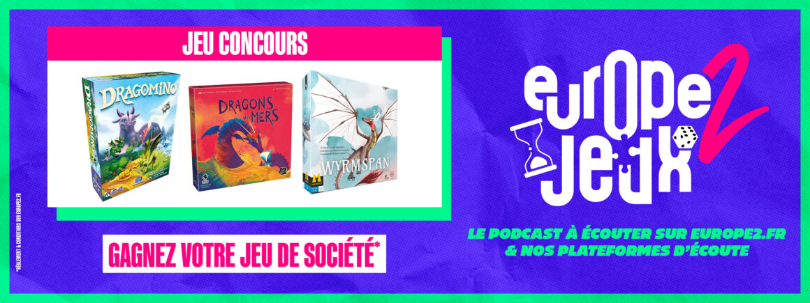 Écoutez le podcast Europe 2 Jeux et gagnez vos boites de jeux sur le thème des dragons !