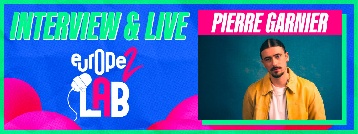 Pierre Garnier dans Europe 2 Lab : « C’est génial de re-découvrir les salles tout seul »