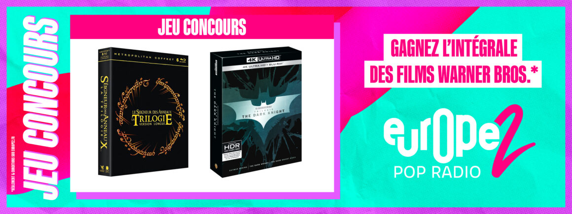 Gagnez vos packs Warner Bros The Dark Knight et le Seigneur des Anneaux avec Europe 2 !