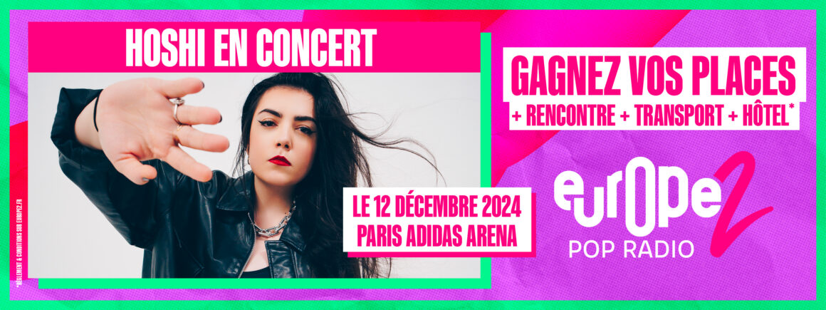 Europe 2 vous vous offre votre rencontre avec Hoshi et vos places de concert !