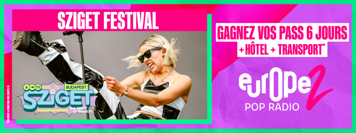 Europe 2 vous invite au Sziget Festival à Budapest !