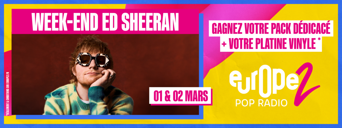 Les 1er et 2 mars, week-end spécial Ed Sheeran sur Europe 2 !