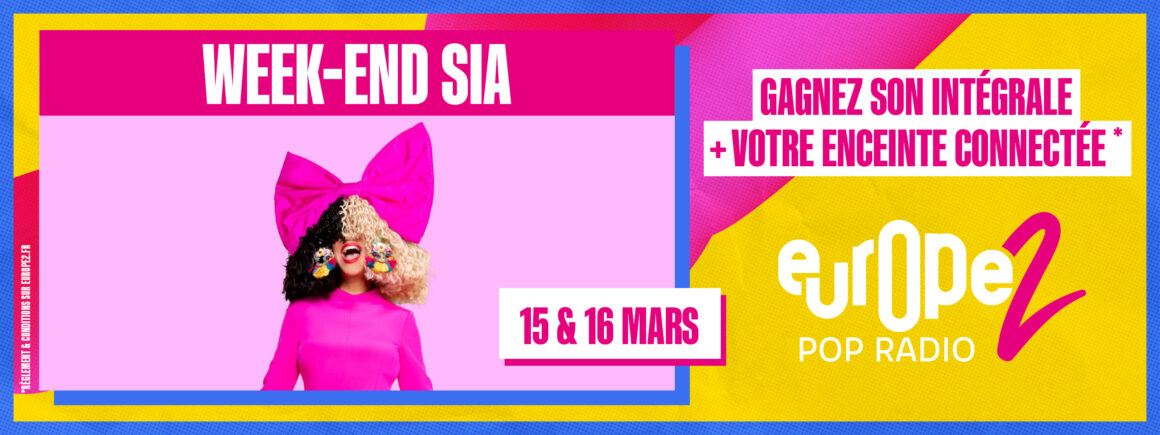 Les 15 et 16 mars, week-end spécial Sia sur Europe 2 !